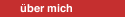 &uuml;ber mich